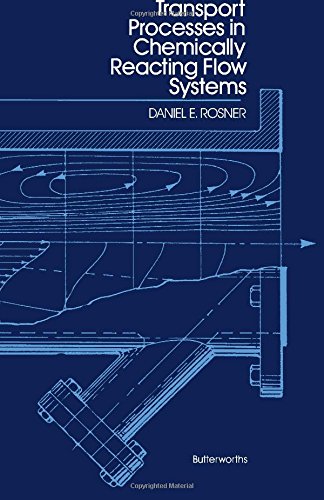 Transport processes in chemically reacting flow systems (Butterworths series in chemical engineering)