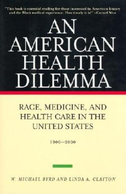An American Health Dilemma: Race, Medicine, and Health Care in the United States, 1900-2000