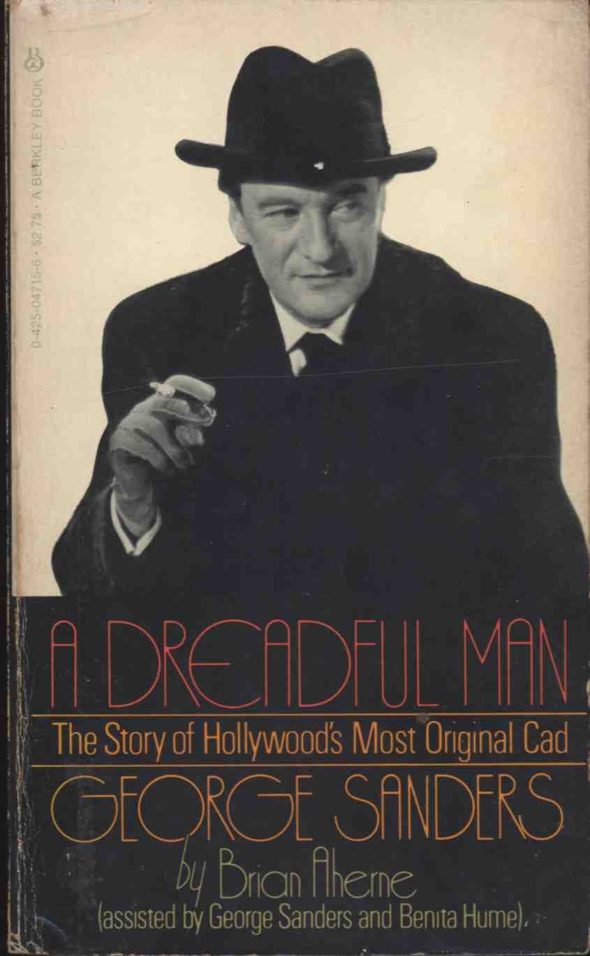 A Dreadful Man - The Story of Hollywood's Most Original Cad, George Sanders - 8263