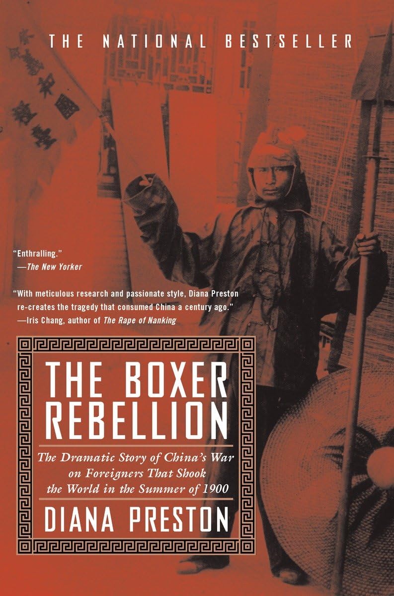 The Boxer Rebellion: The Dramatic Story of China's War on Foreigners that Shook the World in the Summer of 1900