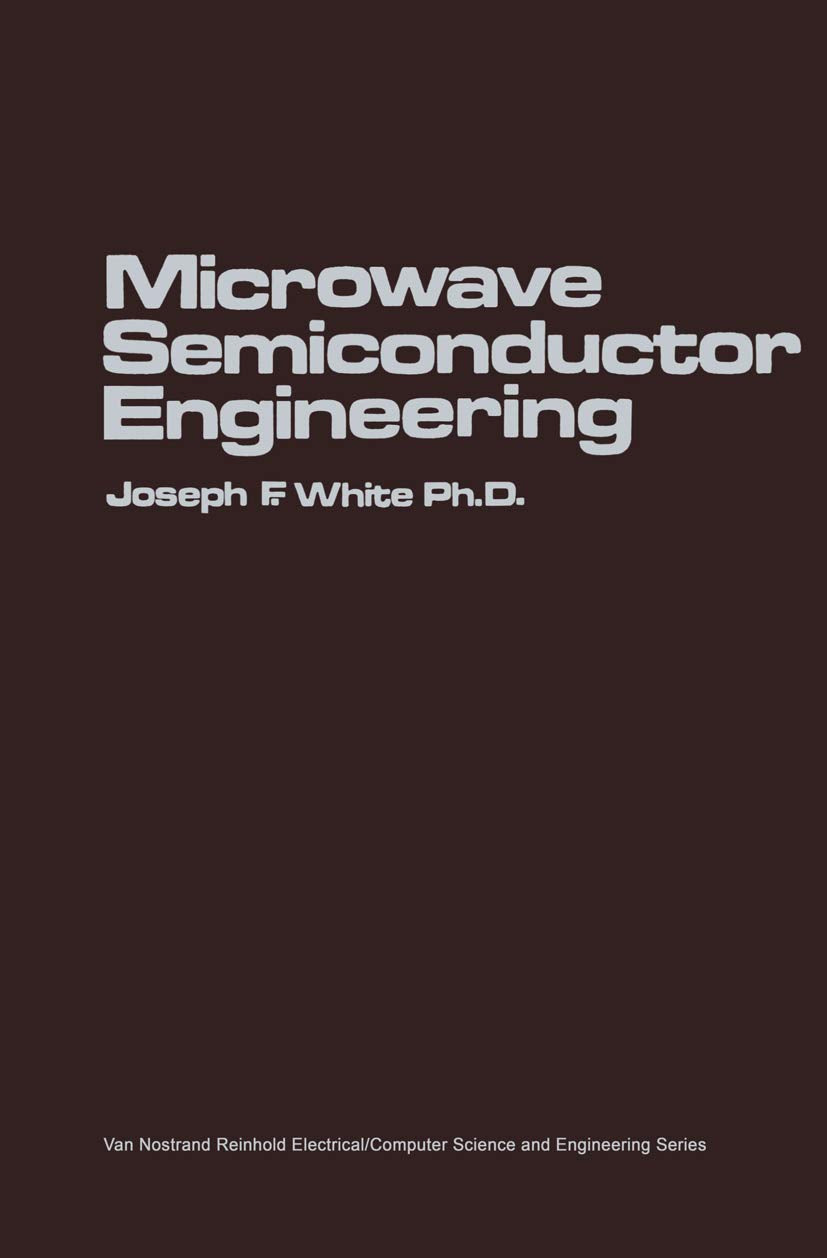Microwave Semiconductor Engineering (Van Nostrand Reinhold Electrical/Computer Science and Engineering Series)
