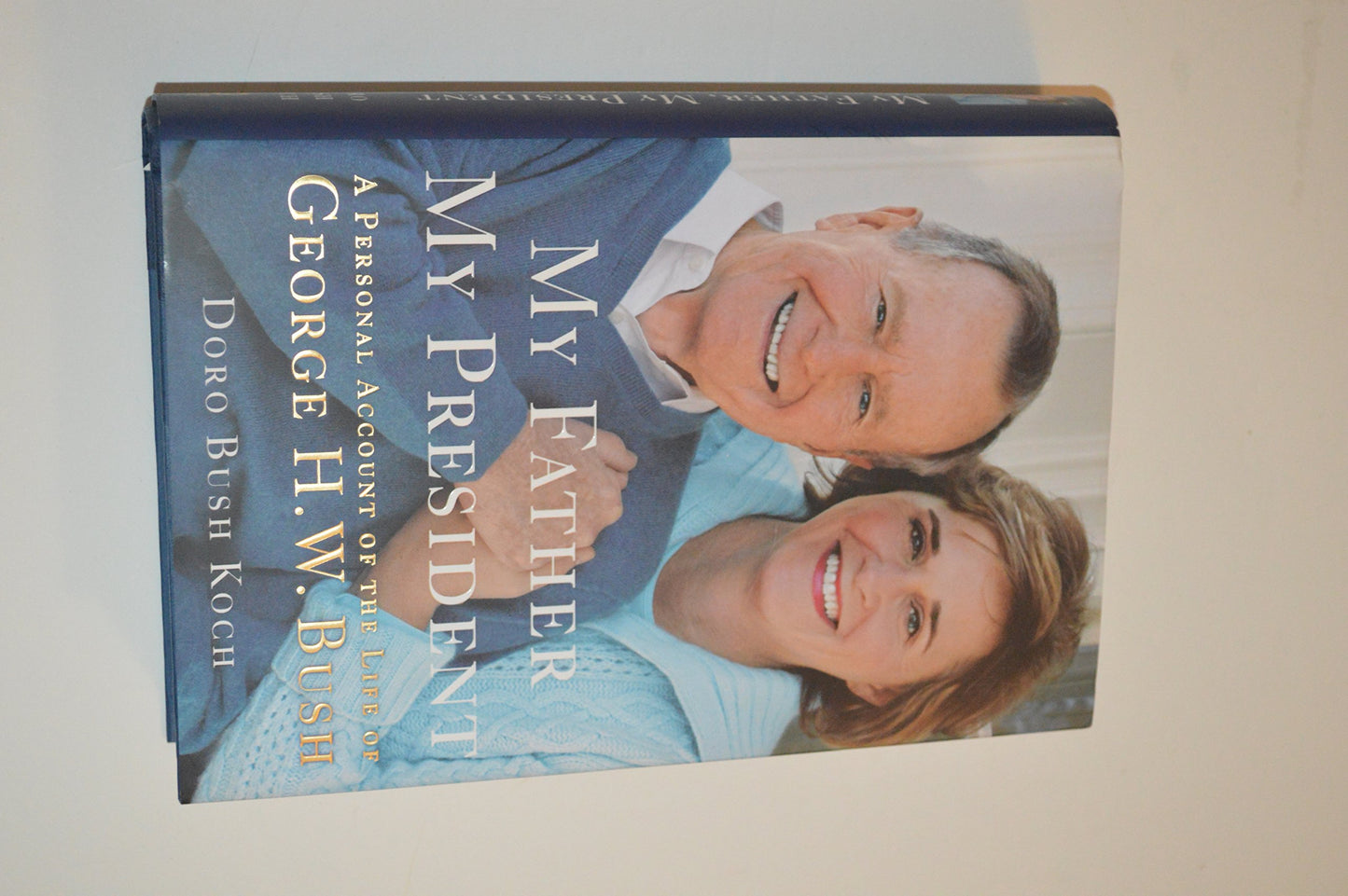 My Father, My President: A Personal Account of the Life of George H. W. Bush