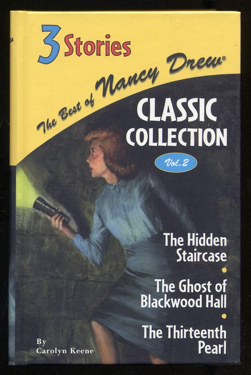 The Best of Nancy Drew Classic Collection Vol. 2: The Hidden Staircase / The Ghost of Blackwood Hall / The Thirteenth Pearl