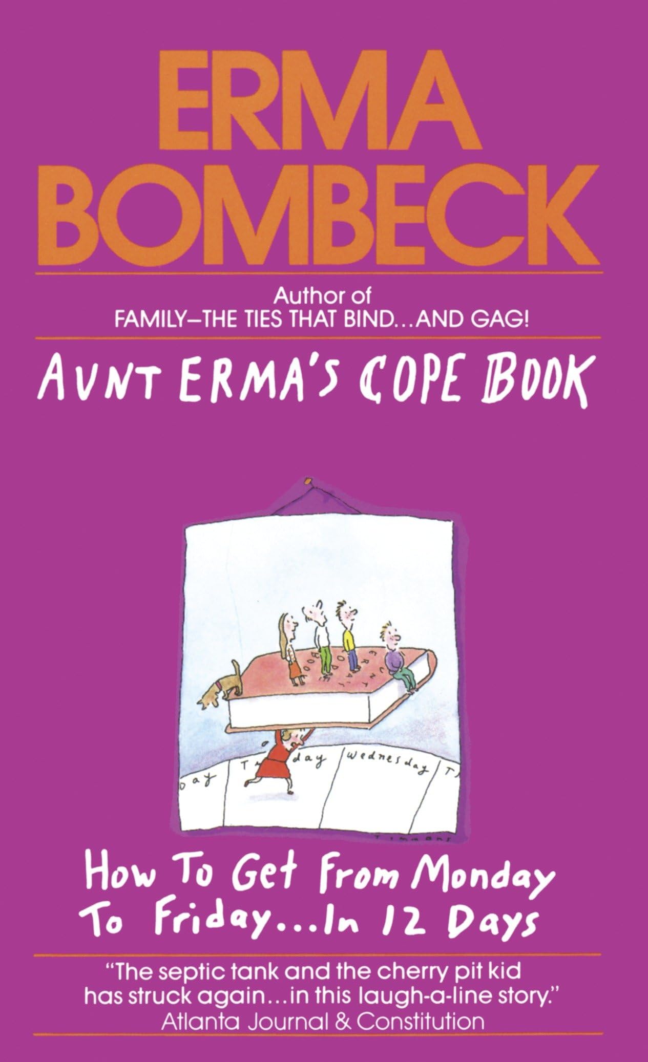 Aunt Erma's Cope Book: How to Get from Monday to Friday . . . In 12 Days - 8627