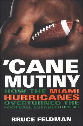 'Cane Mutiny: How the Miami Hurricanes Overturned the Football Establishment - 1715