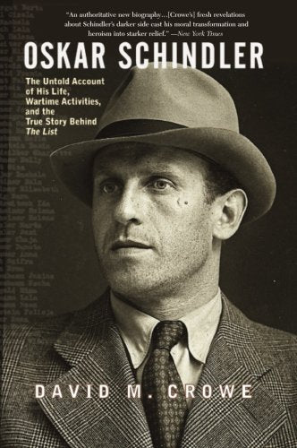 Oskar Schindler: The Untold Account of His Life, Wartime Activites, and the True Story Behind the List