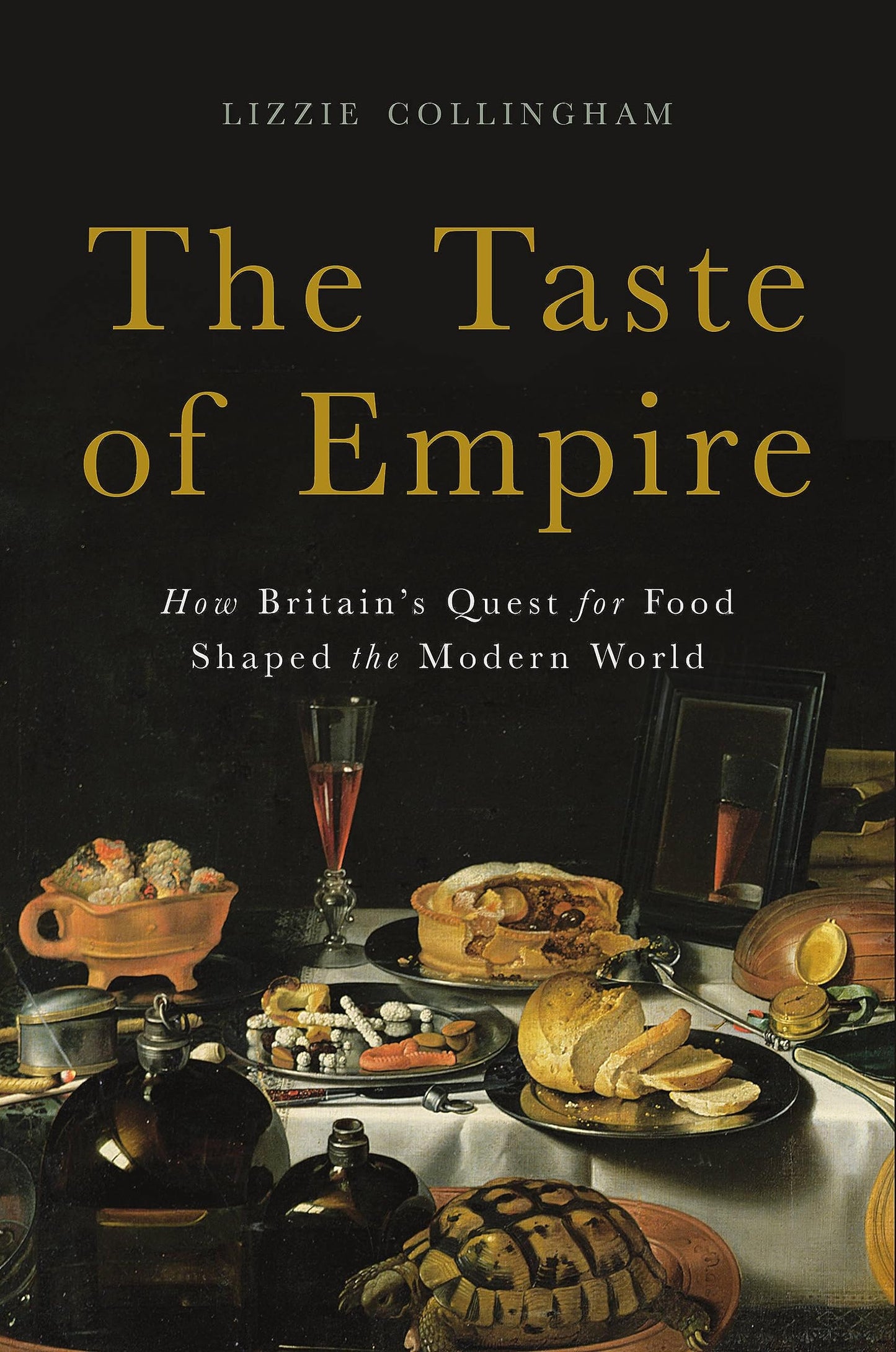 The Taste of Empire: How Britain's Quest for Food Shaped the Modern World