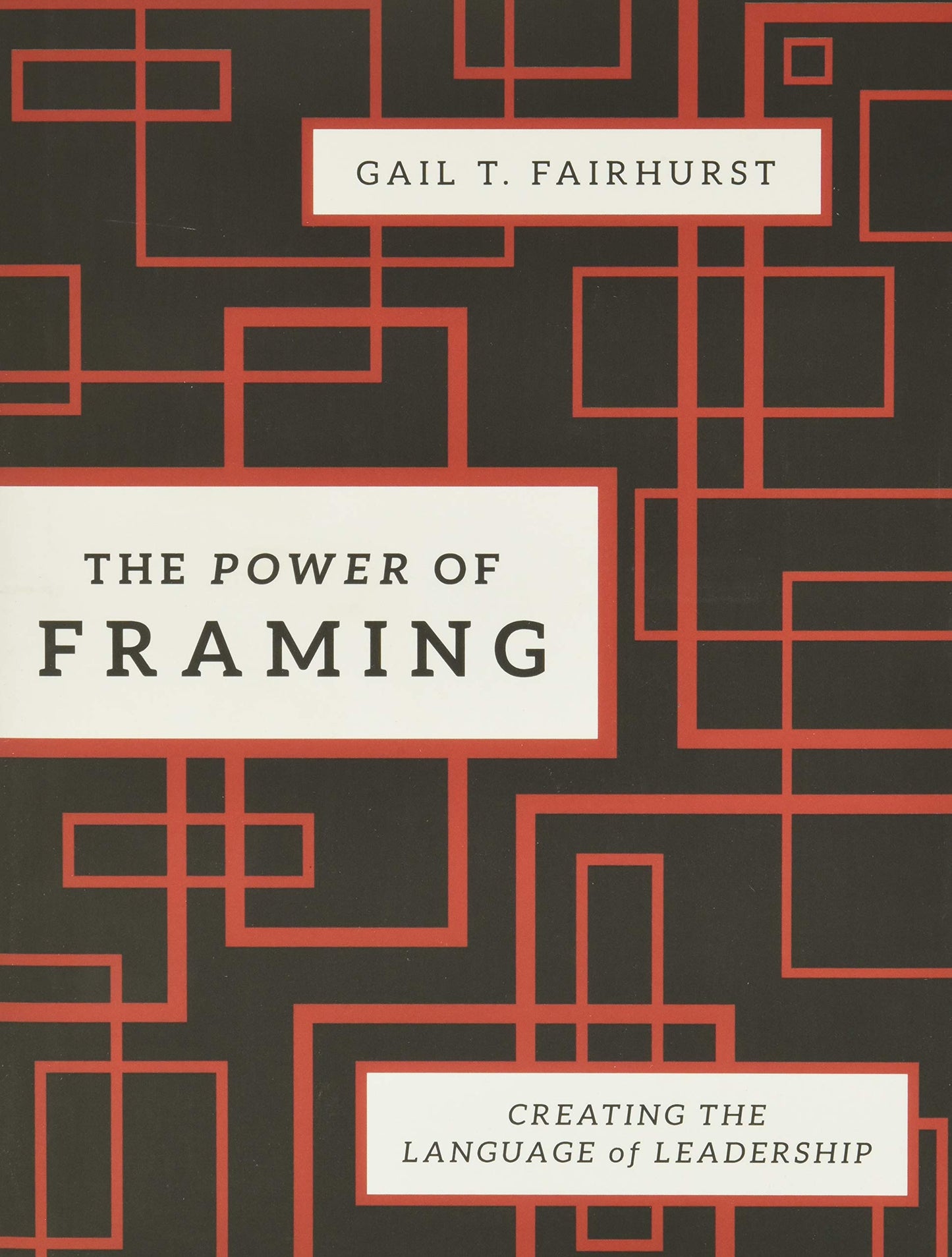 The Power of Framing: Creating the Language of Leadership (Jossey-Bass Leadership Series)