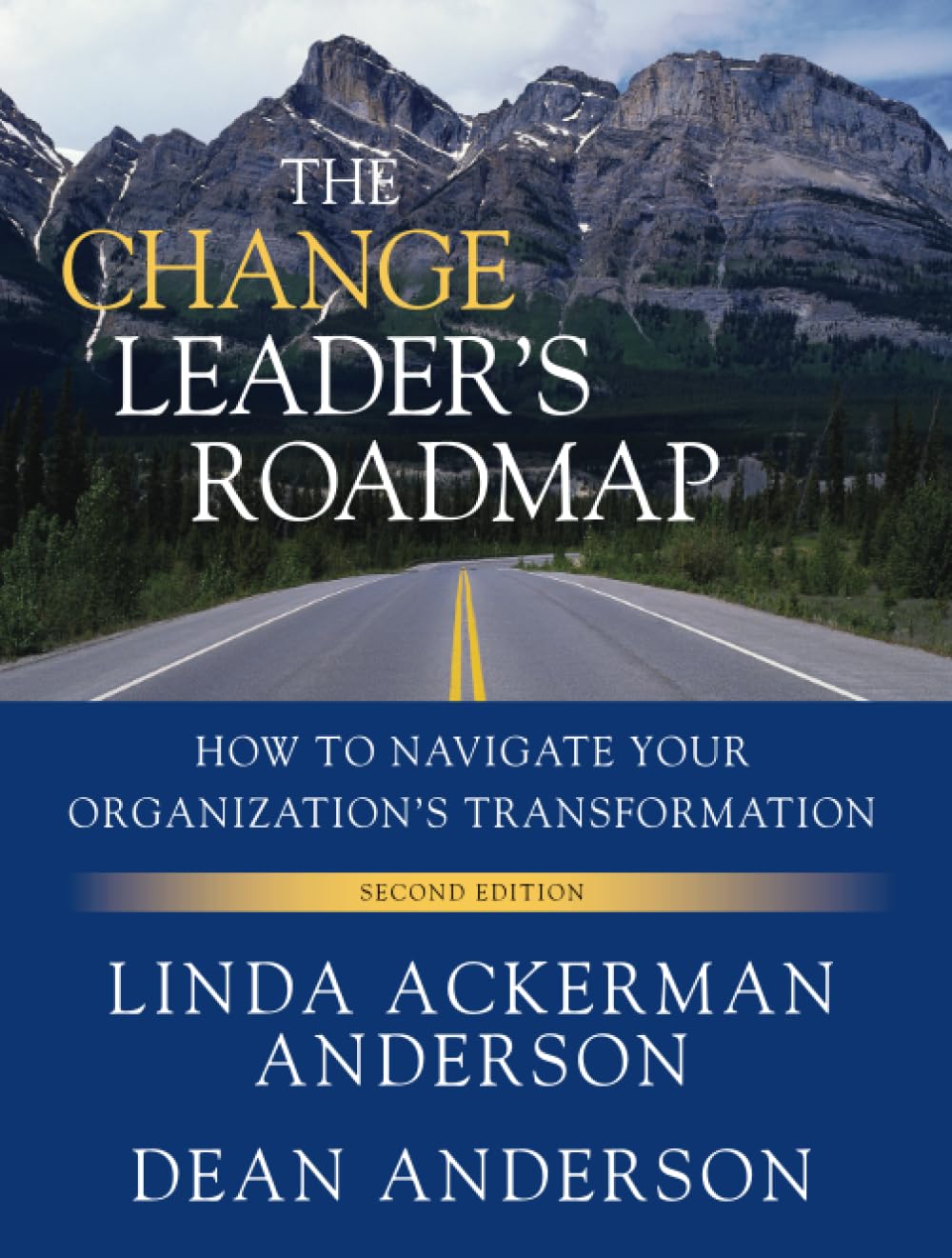 The Change Leader's Roadmap: How to Navigate Your Organization's Transformation (Jossey-Bass US Non-Franchise Leadership)