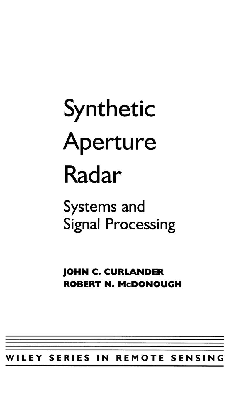 Synthetic Aperture Radar: Systems and Signal Processing (Wiley Series in Remote Sensing and Image Processing)