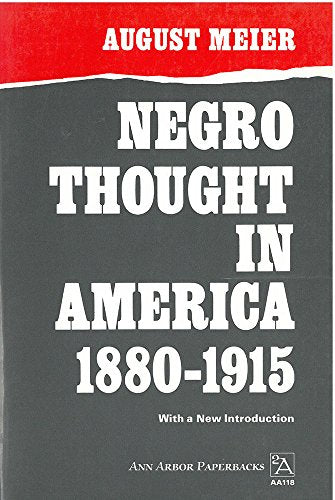 Negro Thought in America, 1880-1915: Racial Ideologies in the Age of Booker T. Washington (Ann Arbor Paperbacks)