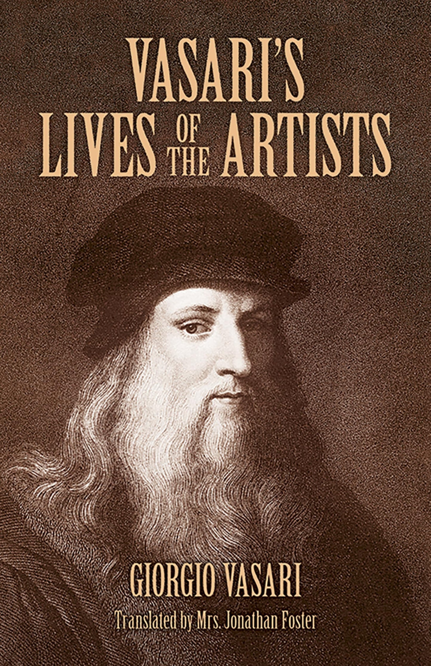 Vasari's Lives of the Artists: Giotto, Masaccio, Fra Filippo Lippi, Botticelli, Leonardo, Raphael, Michelangelo, Titian (Dover Fine Art, History of Art)