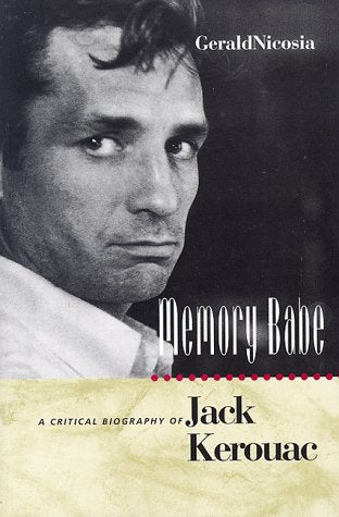 Memory Babe: A Critical Biography of Jack Kerouac