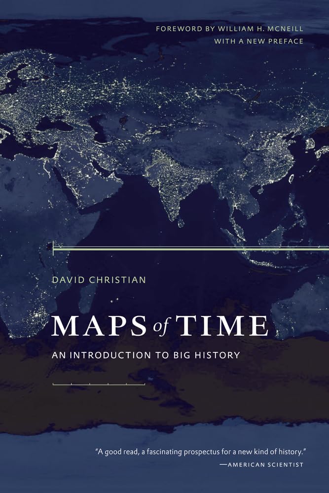 Maps of Time: An Introduction to Big History (California World History Library) (Volume 2)