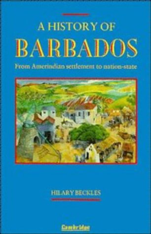A History of Barbados: From Amerindian Settlement to Nation-State