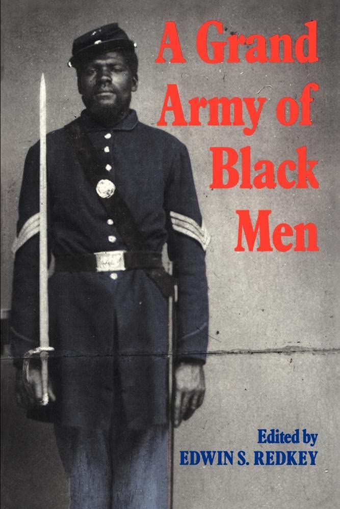 A Grand Army of Black Men: Letters from African-American Soldiers in the Union Army 1861–1865 (Cambridge Studies in American Literature and Culture, Series Number 63) - 9557