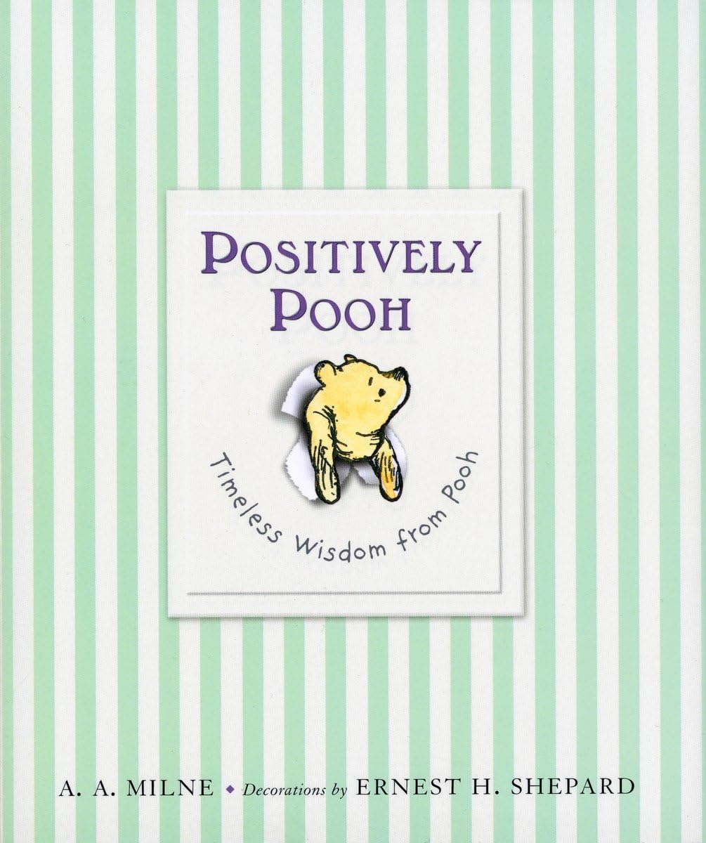 Positively Pooh: Timeless Wisdom from Pooh (Winnie-the-Pooh)