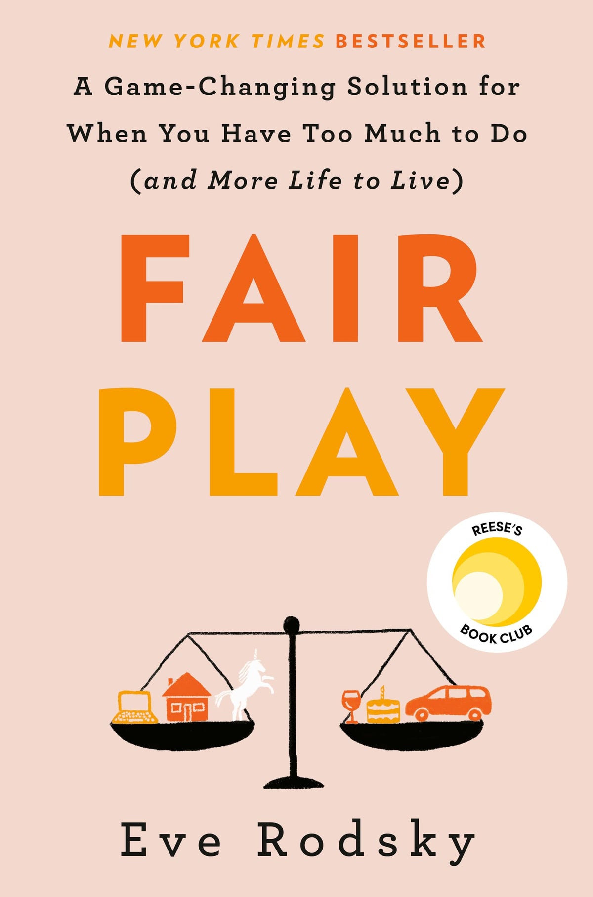 Fair Play: A Game-Changing Solution for When You Have Too Much to Do (and More Life to Live)