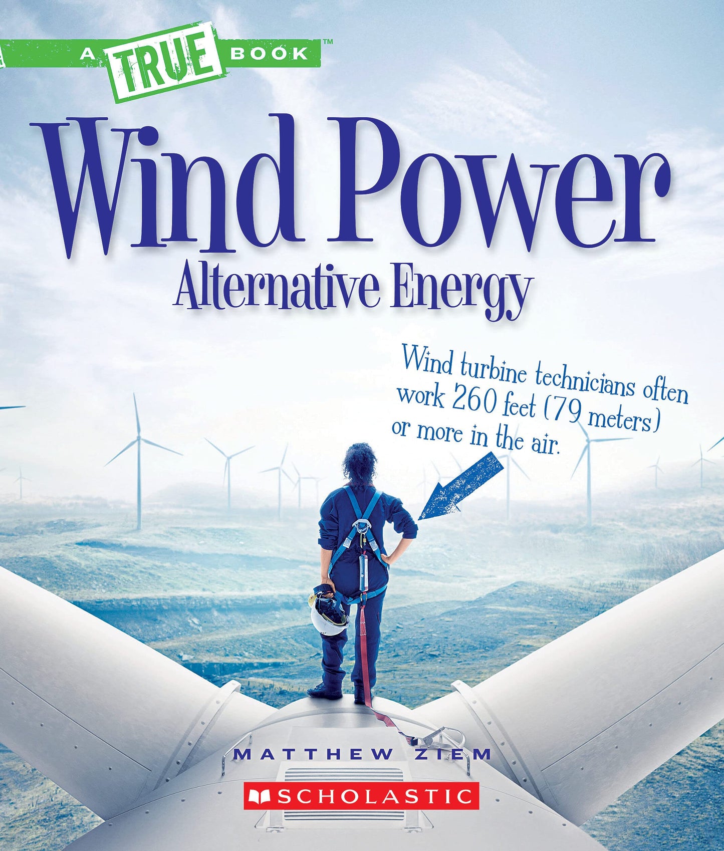 Wind Power: Sailboats, Windmills, and Wind Turbines (A True Book: Alternative Energy) (A True Book (Relaunch)) - 3160