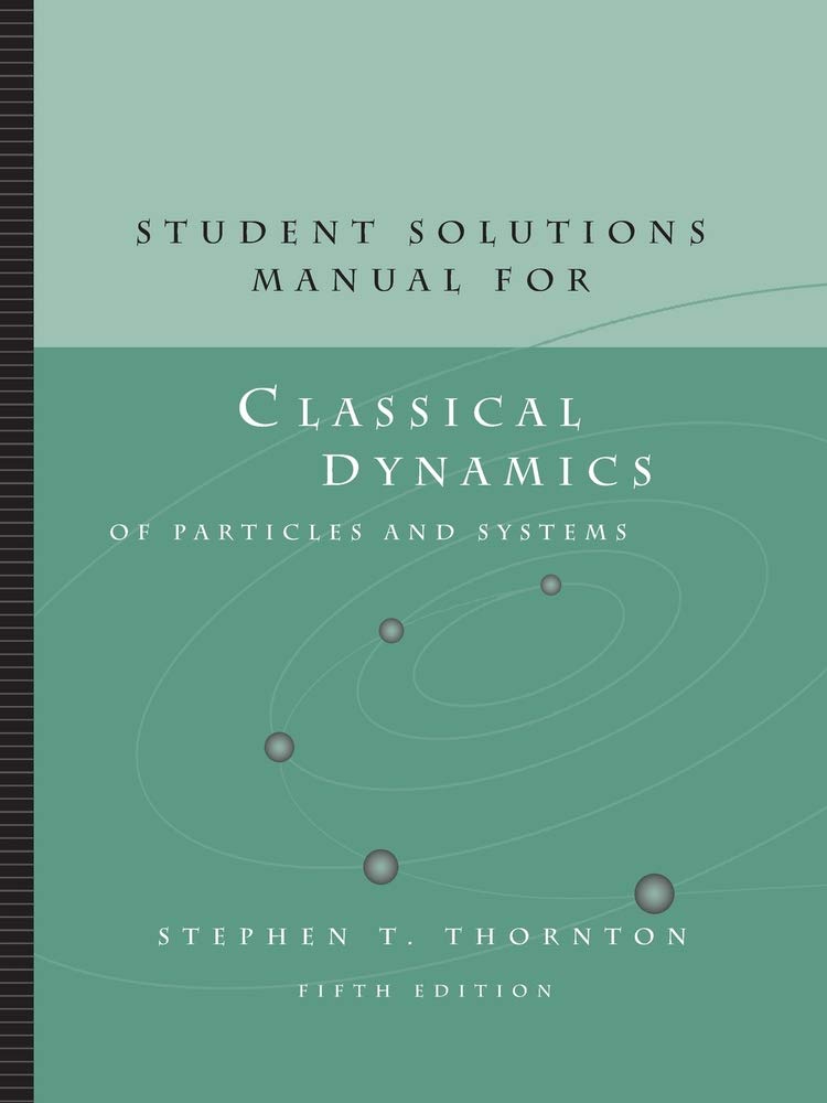 Student Solutions Manual for Classical Dynamics of Particles and Systems, 5th