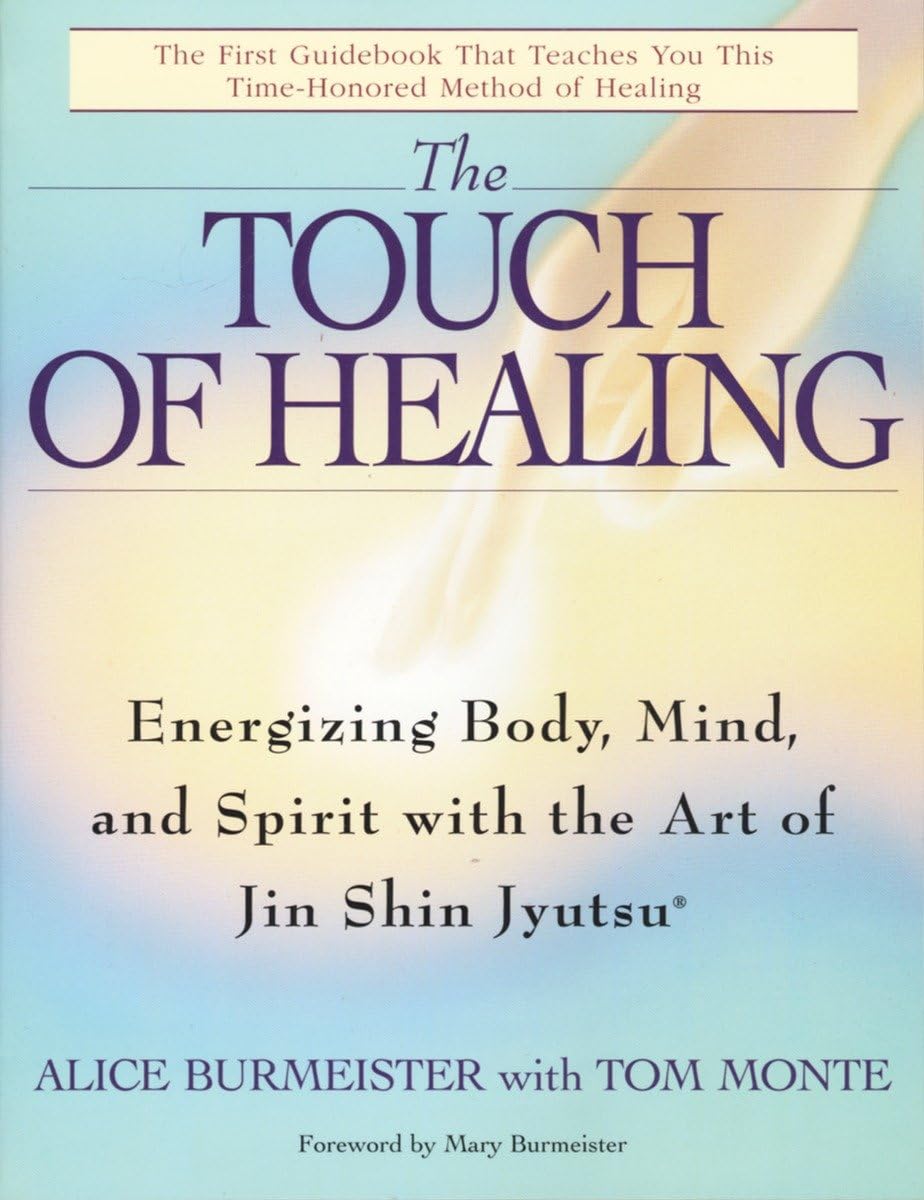 The Touch of Healing: Energizing the Body, Mind, and Spirit With Jin Shin Jyutsu - 7910