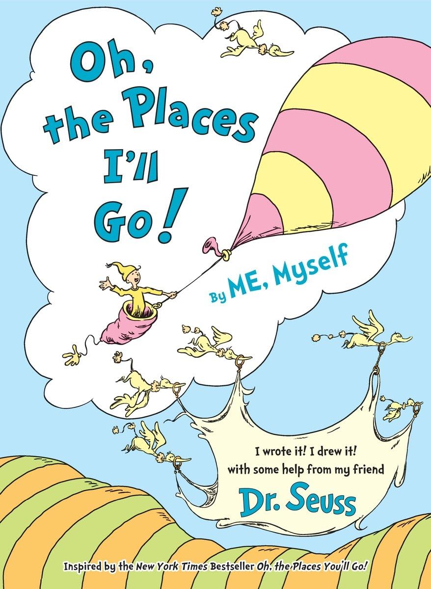 Oh, the Places I'll Go! By ME, Myself (Dr. Seuss By, Me, Myself Fill-In Books)