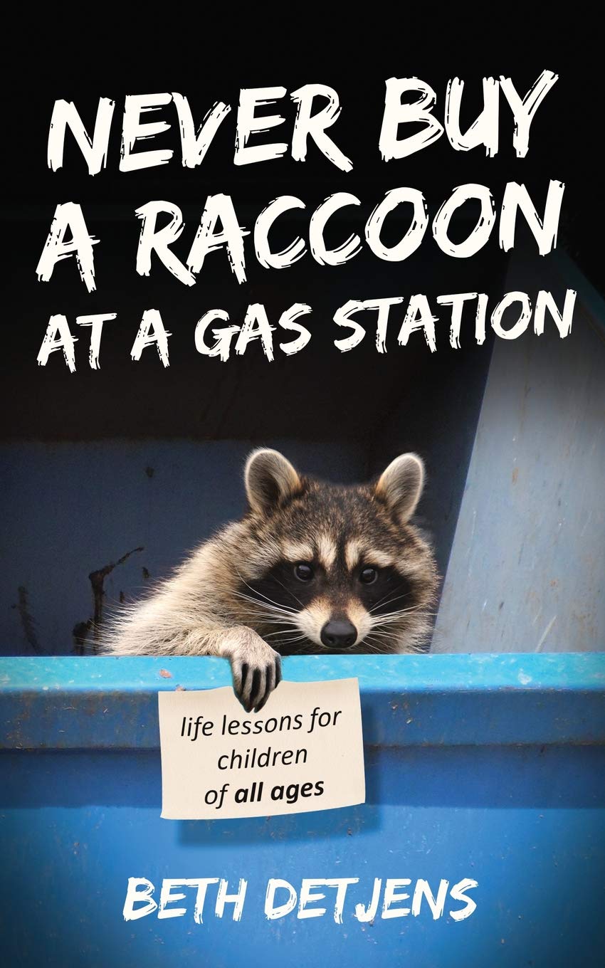 Never Buy a Raccoon at a Gas Station: Life Lessons for Children of All Ages (Never Ever) - 9302