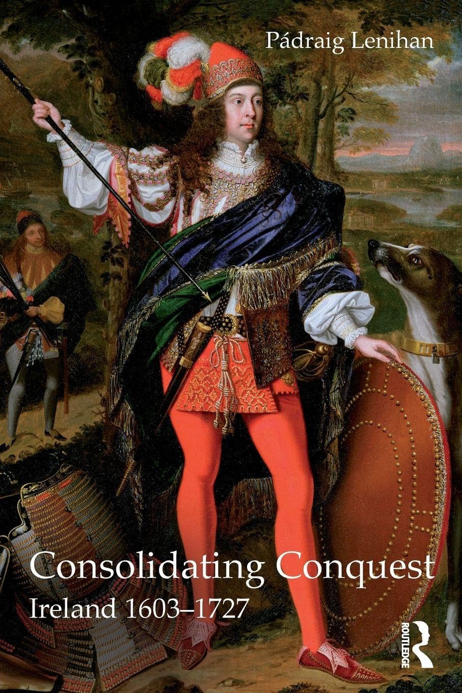 Consolidating Conquest: Ireland 1603-1727 (Longman History of Ireland)
