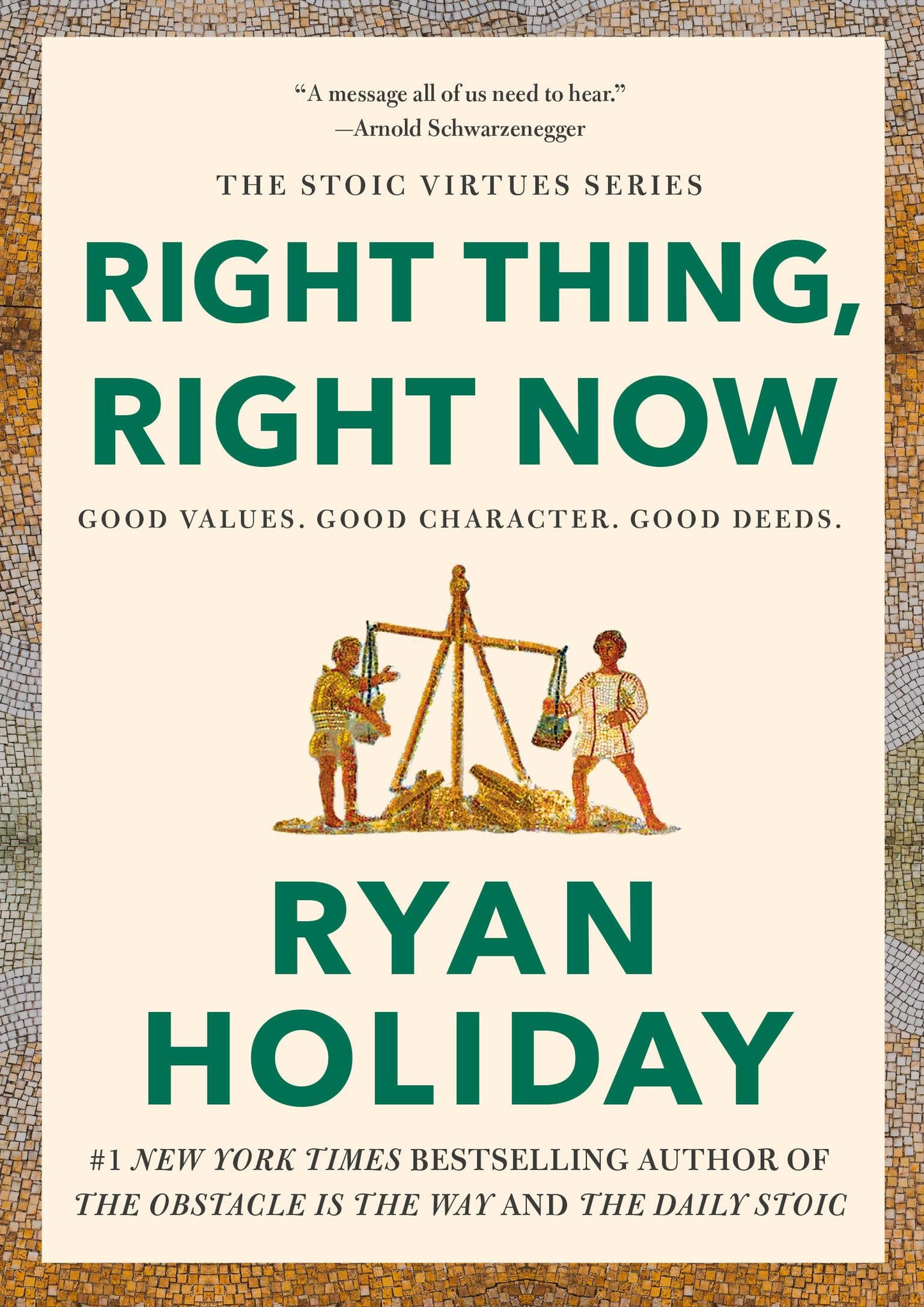 Right Thing, Right Now: Good Values. Good Character. Good Deeds. (The Stoic Virtues Series)