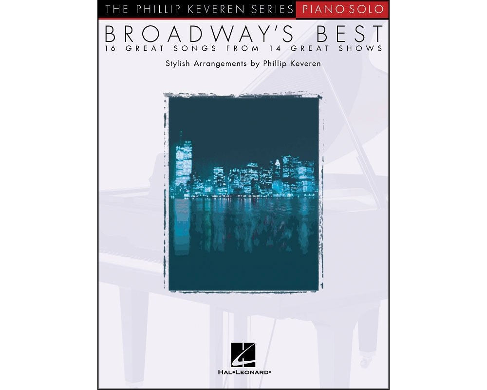 Phillip Keveren Broadway's Best Piano Solo Songbook | The Phillip Keveren Series for Intermediate Players | Broadway Standards Sheet Music Book for Piano Solo Arranged with Expression and Style