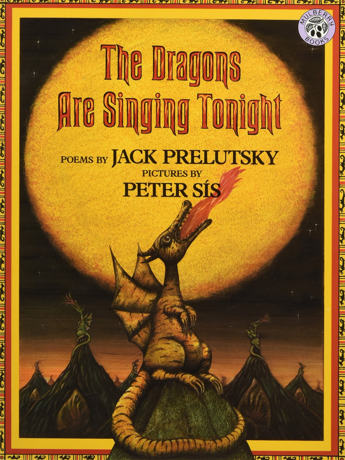 The Dragons Are Singing Tonight: A New York Times Notable Book - Fierce and Friendly Dragon Poems for Kids (Ages 4-8)