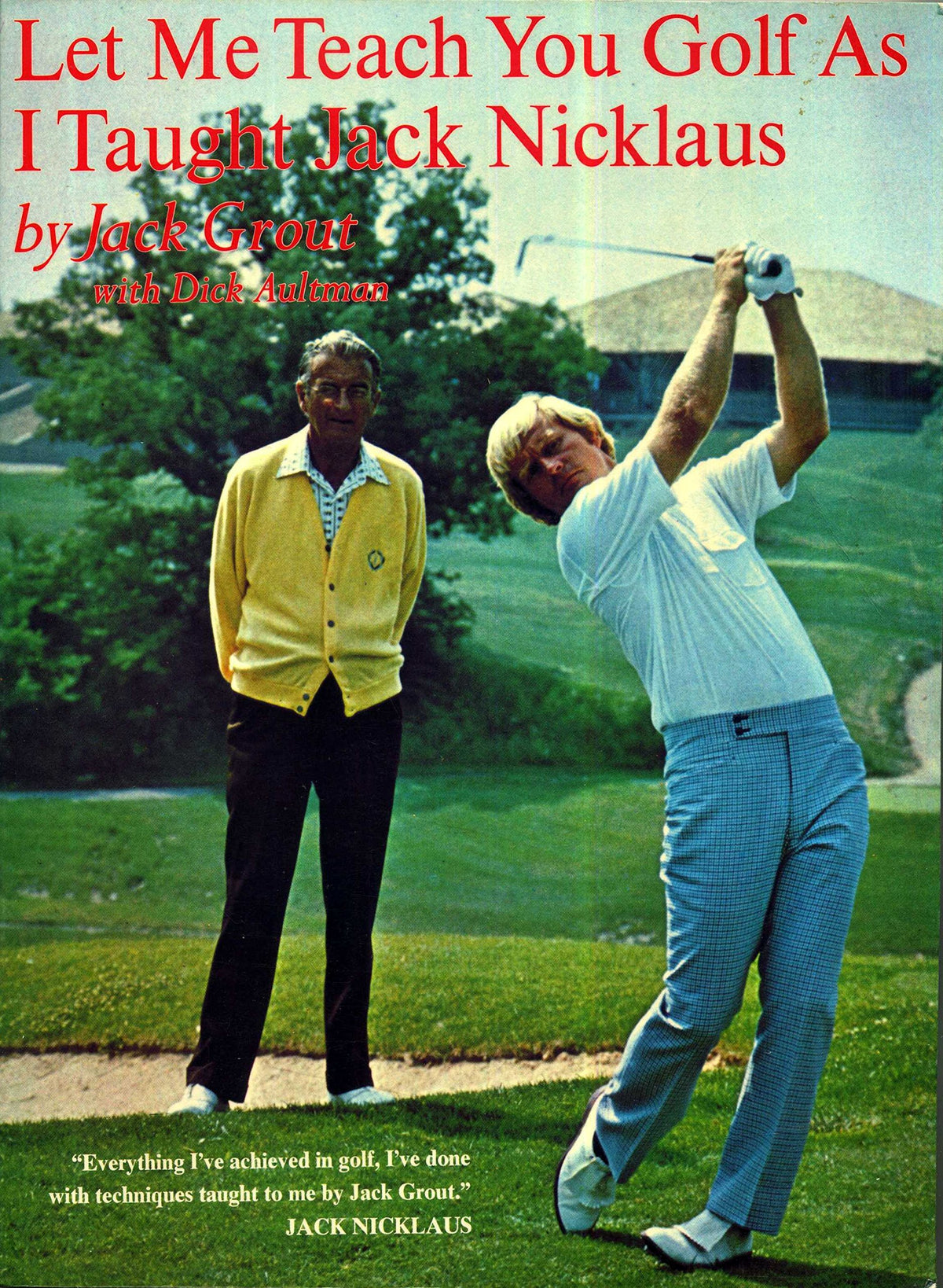 Let Me Teach You Golf As I Taught Jack Nicklaus