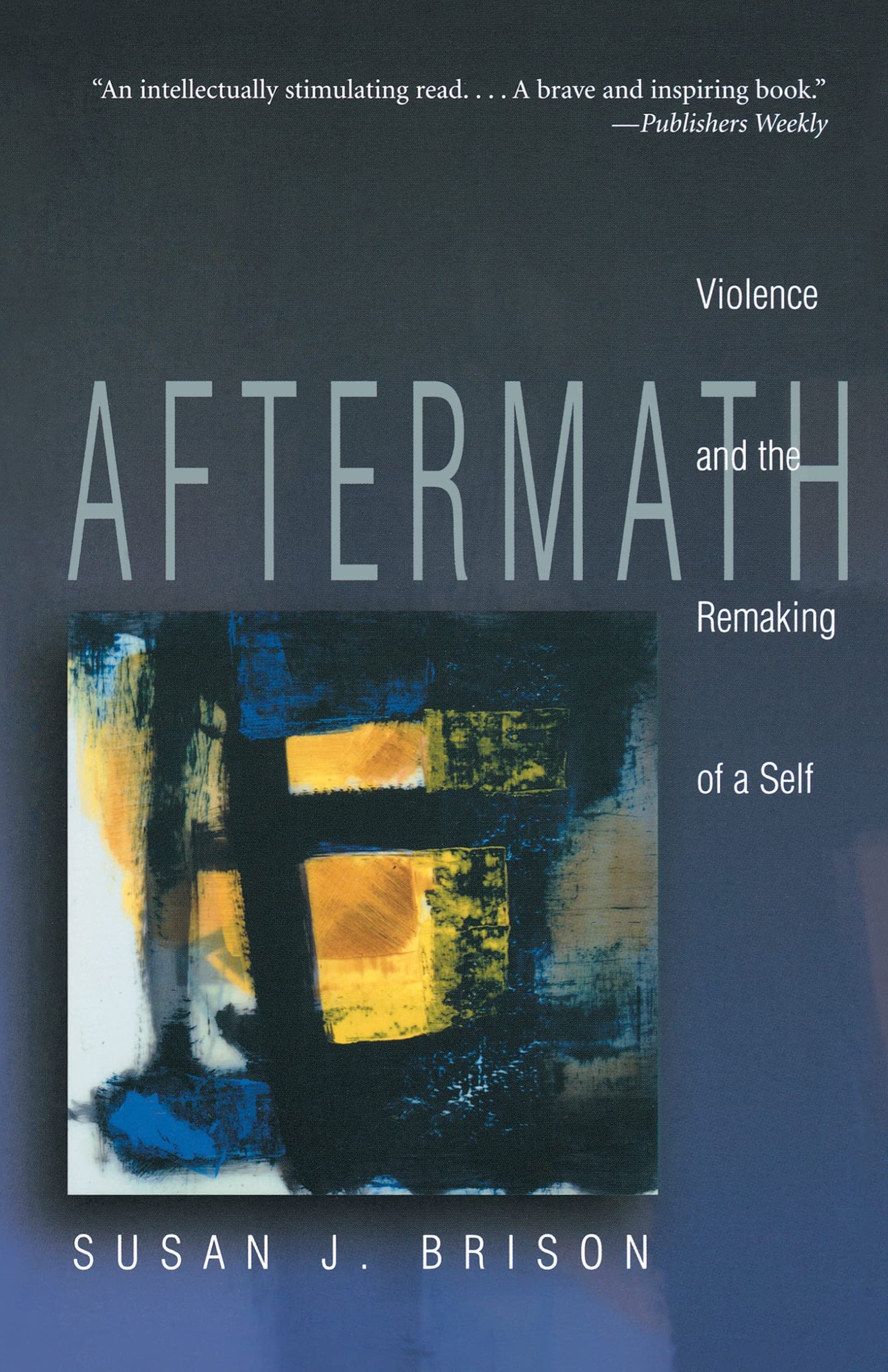 Aftermath: Violence and the Remaking of a Self.