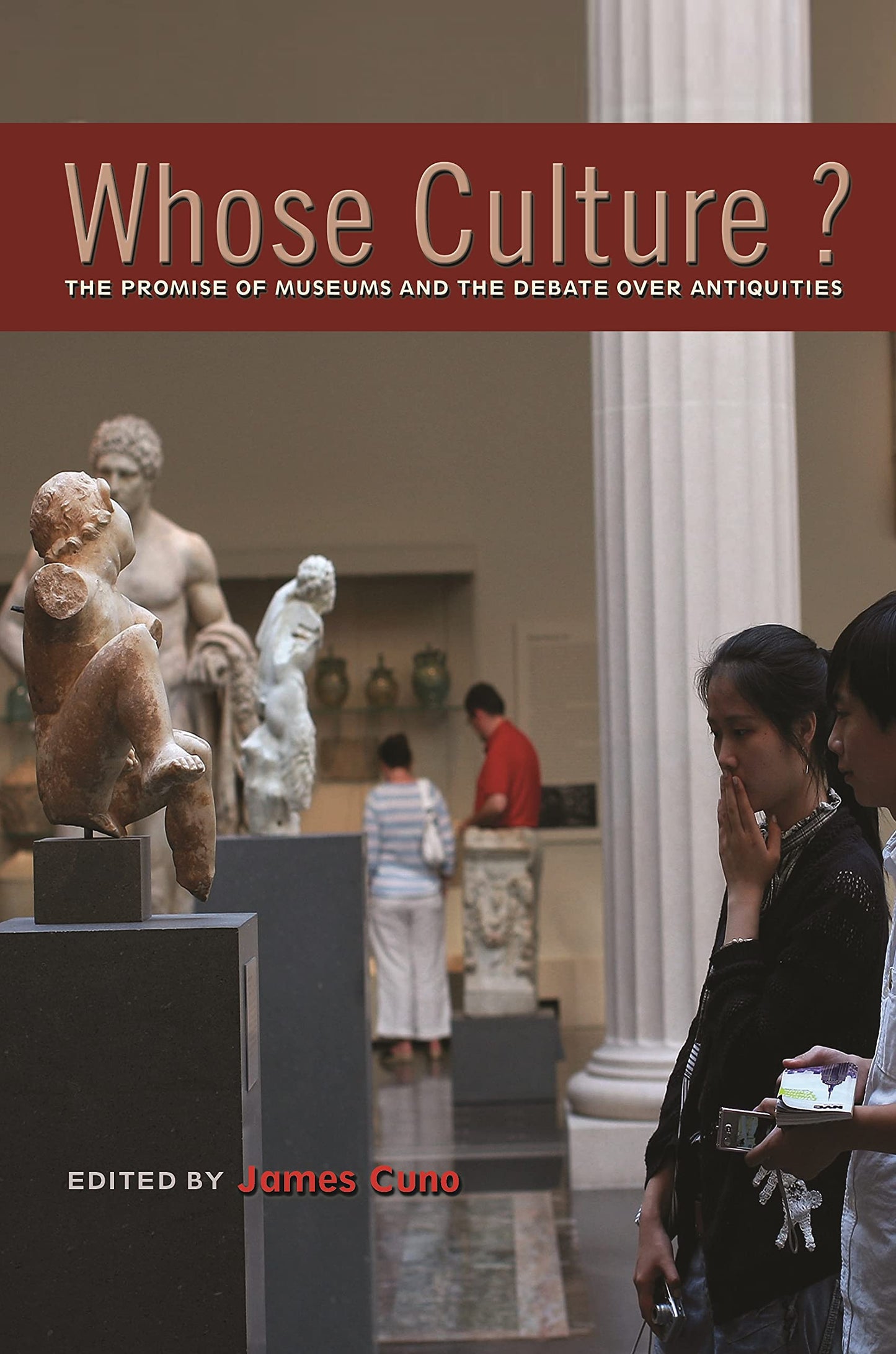 Whose Culture?: The Promise of Museums and the Debate over Antiquities - 223