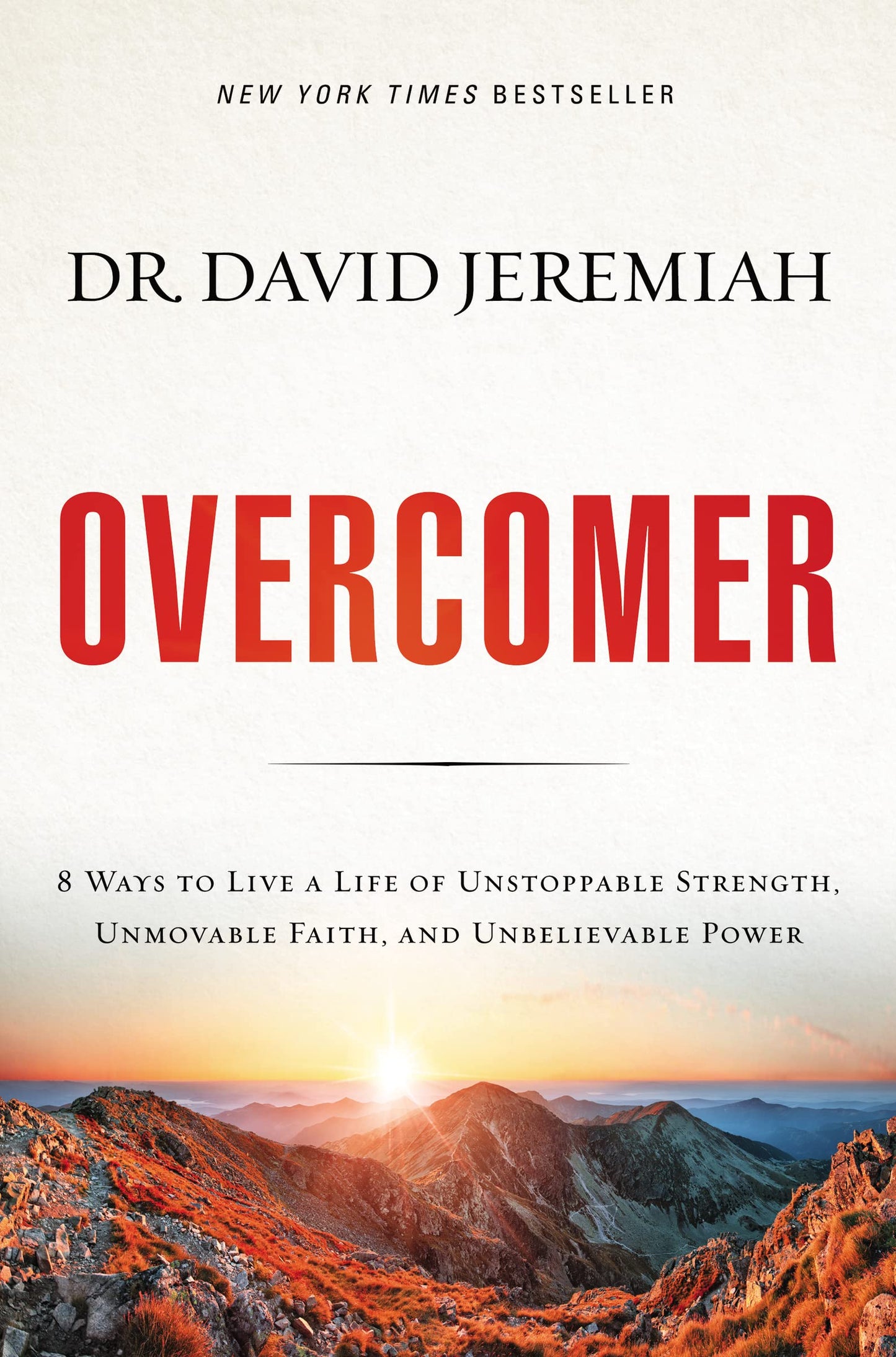 Overcomer: 8 Ways to Live a Life of Unstoppable Strength, Unmovable Faith, and Unbelievable Power - 5116