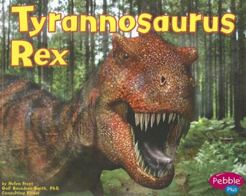 Tyrannosaurus Rex (Pebble Plus: Dinosaurs and Prehistoric Animals)