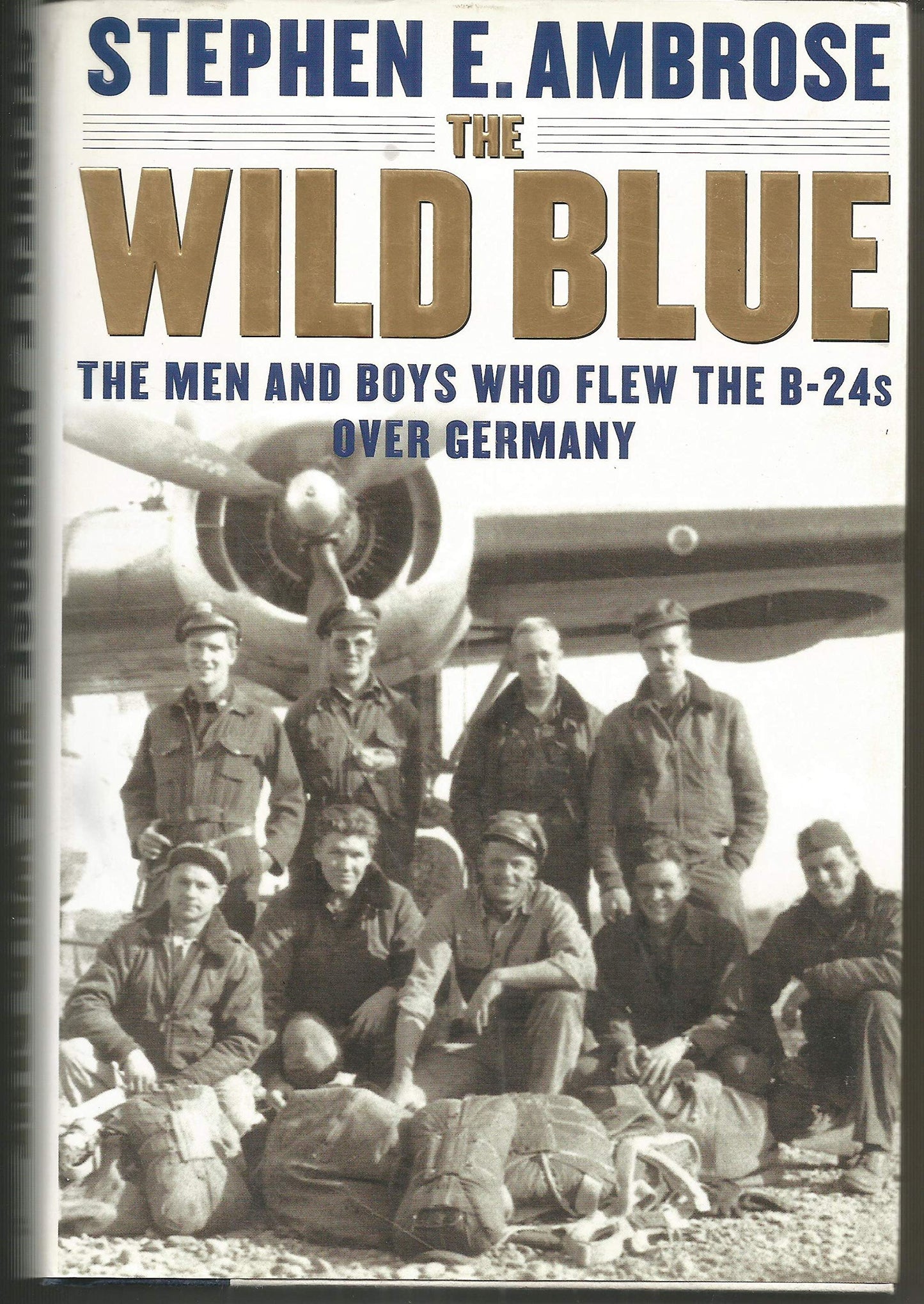 The Wild Blue: The Men and Boys Who Flew the B-24s Over Germany 1944-45 - 6006