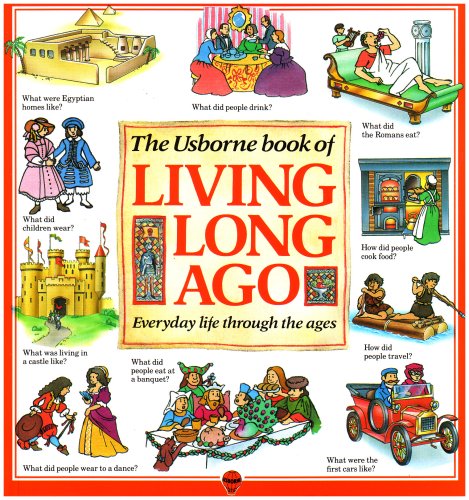 The Usborne Book of Living Long Ago: Everyday life through the Ages