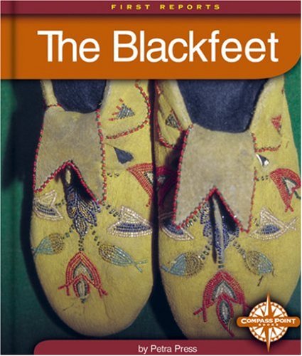 The Blackfeet (First Reports/Native Americans)