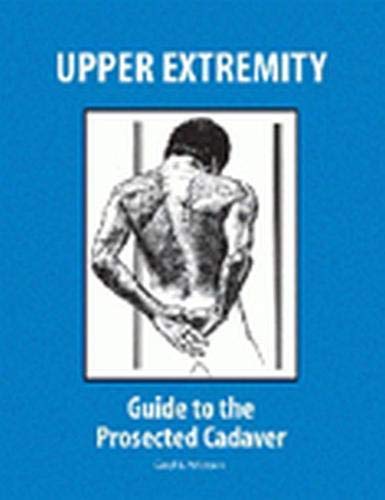 Upper Extremity: Guide to the Prosected Cadaver - 2078