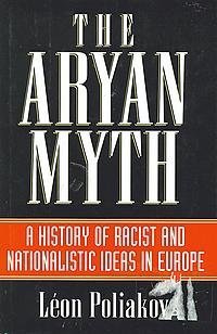 The Aryan myth: A history of racist and nationalist ideas in Europe