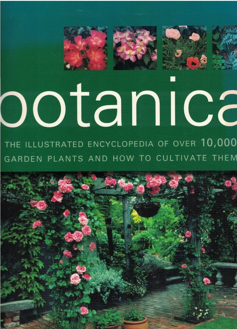 Botanica the Illustrated Encyclopedia of Over 10,000 Garden Plants and How to Cultivate Them (2004-05-03)