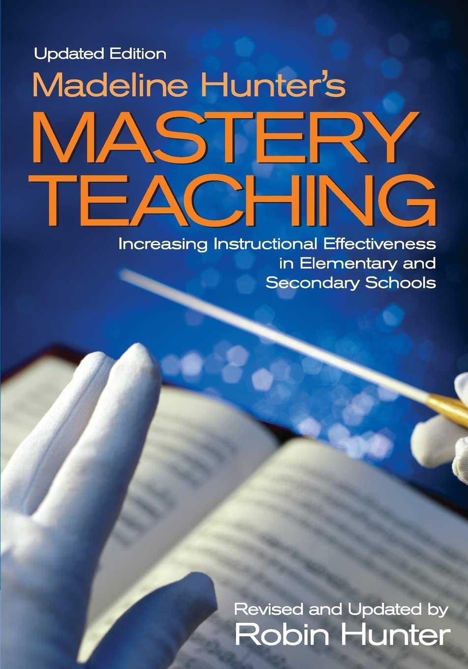 Madeline Hunter′s Mastery Teaching: Increasing Instructional Effectiveness in Elementary and Secondary Schools - 2943