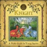 A Genuine and Moste Authentic Guide: Knight: A Noble Guide for Young Squires