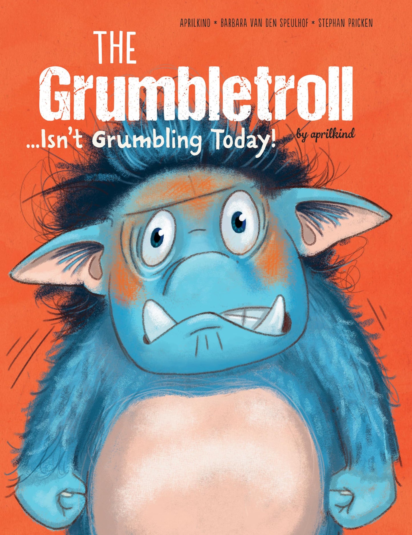 The Grumbletroll . . . Isn’t Grumbling Today! (The Grumbletroll by aprilkind, 2)