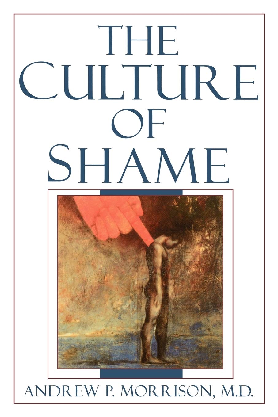 The Culture of Shame (1 Ed)