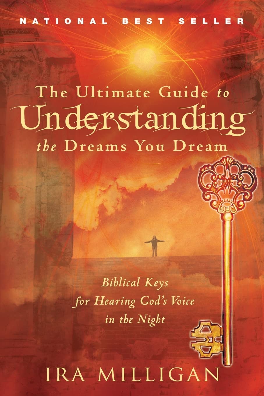 The Ultimate Guide to Understanding the Dreams You Dream: Biblical Keys for Hearing God's Voice in the Night