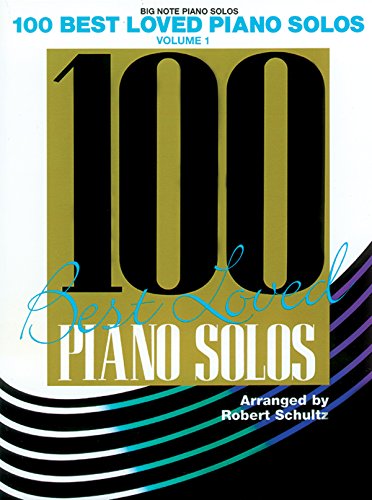 100 Best Loved Piano Solos, Vol 1 (Big Note Piano Solos, 1)