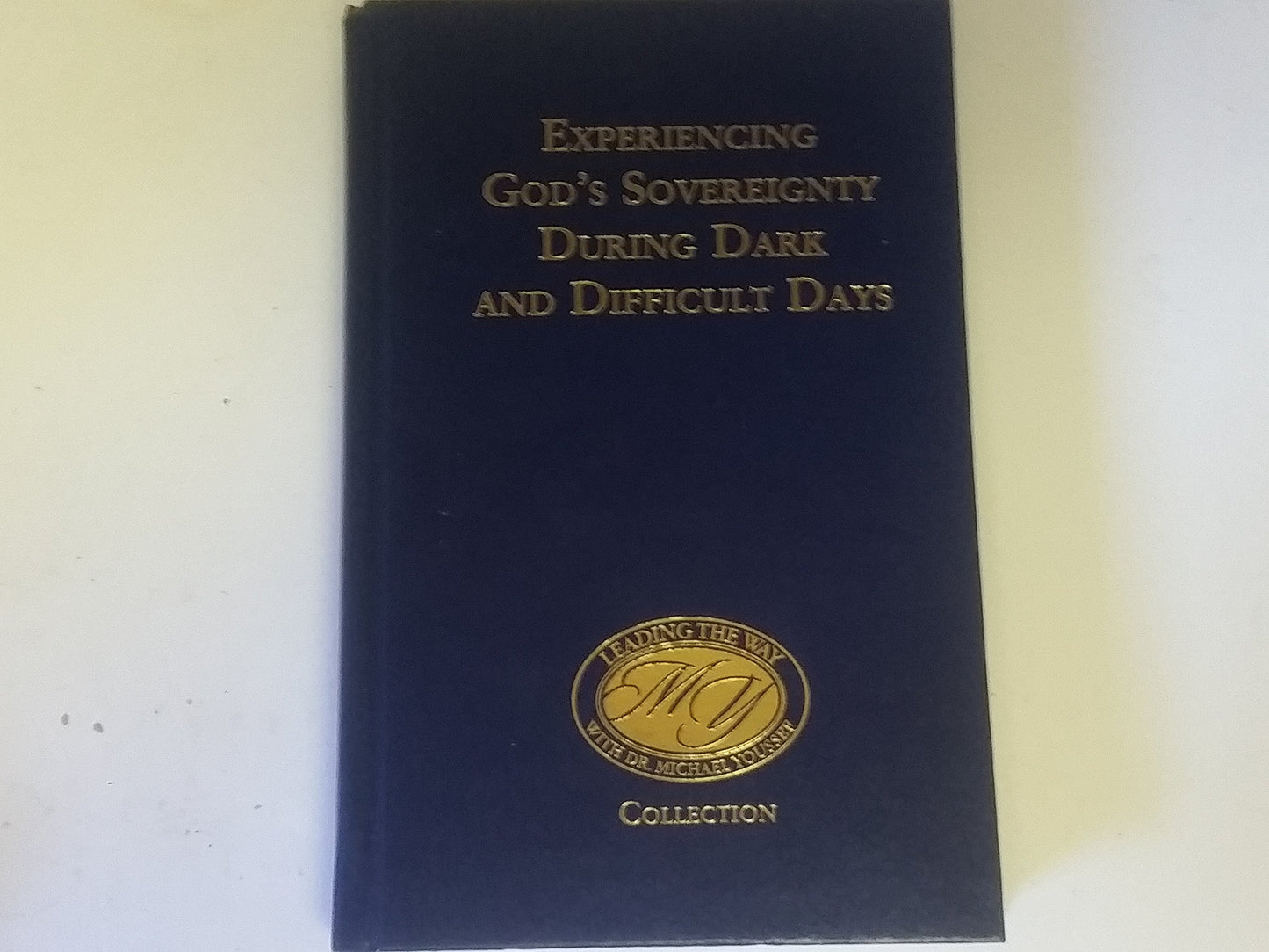 If God is in Control Why is My Life Such a Mess? Experiencing God's Sovereignty During Dark and Difficult Days