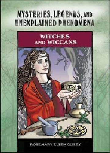 Witches and Wiccans (Mysteries, Legends, and Unexplained Phenomena)